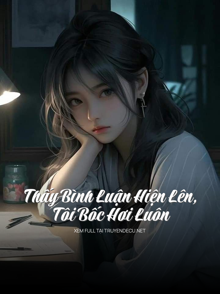 Thấy Bình Luận Hiện Lên, Tôi Bốc Hơi Luôn