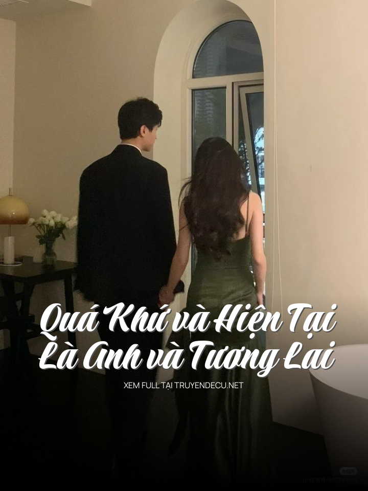
                            Quá Khứ, Hiện Tại Và Tương Lai Đều Là Anh