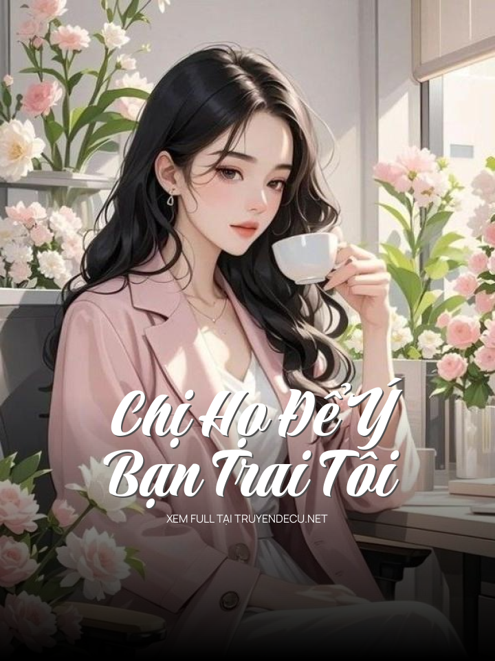 
                            Chị Họ Để Ý Bạn Trai Tôi