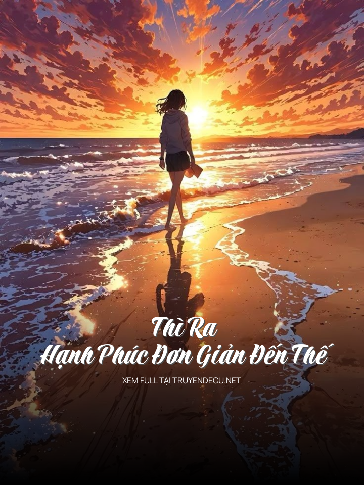 
                            Thì Ra Hạnh Phúc Đơn Giản Đến Thế