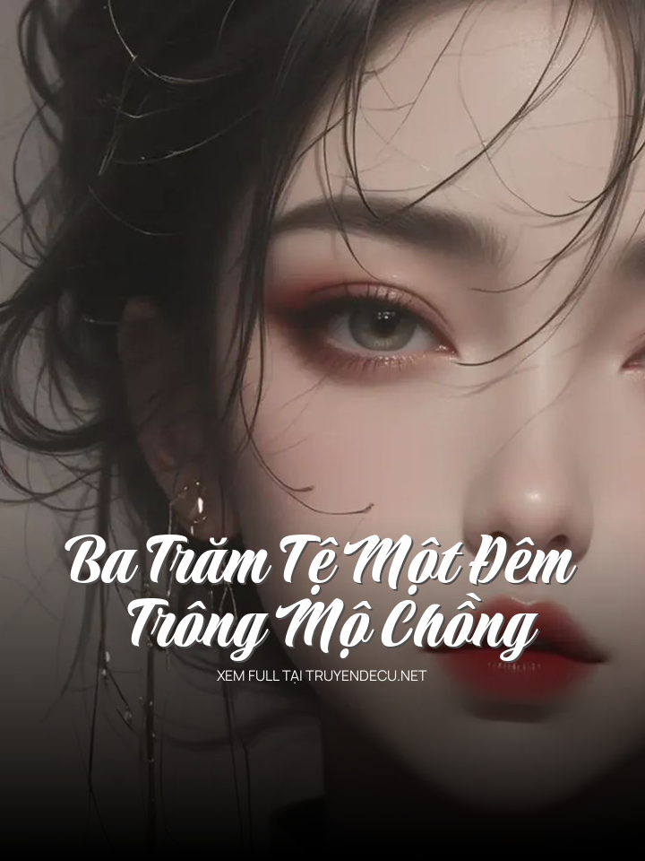 
                            Ba Trăm Tệ Một Đêm Trông Mộ Chồng