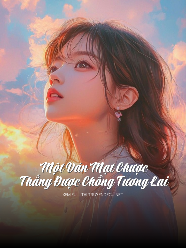 Một Ván Mạt Chược Thắng Được Chồng Tương Lai