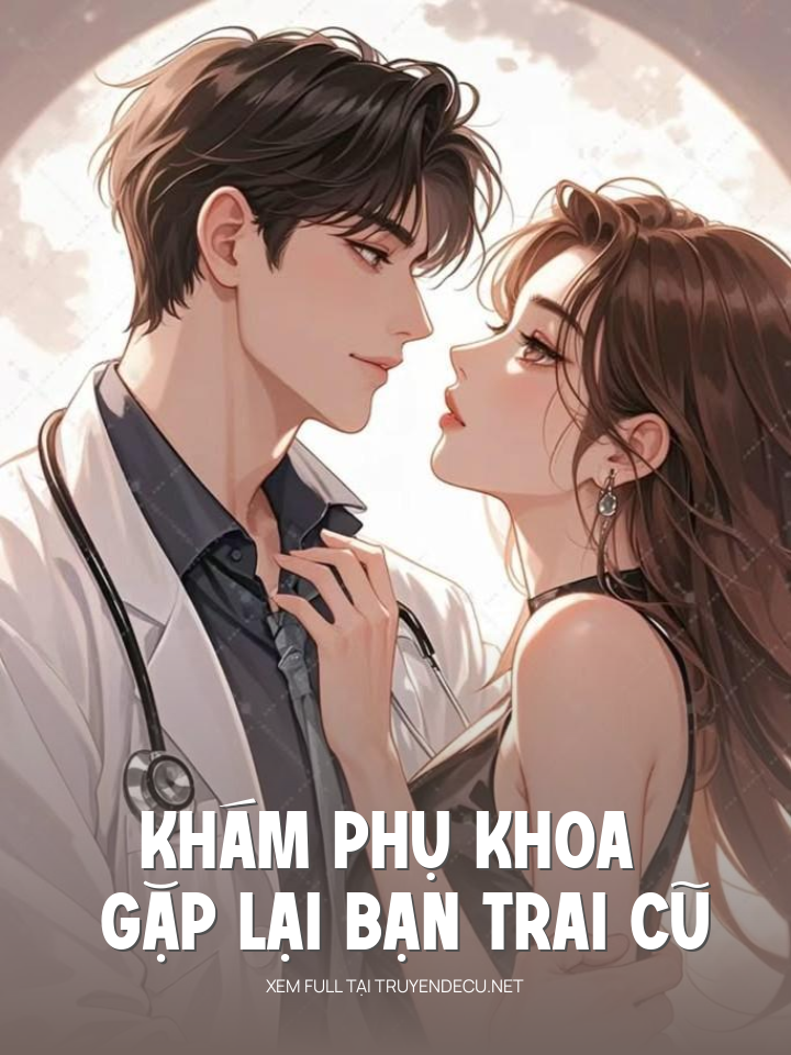 
                            Khám Phụ Kh O A Gặp Lại Bạn Trai Cũ