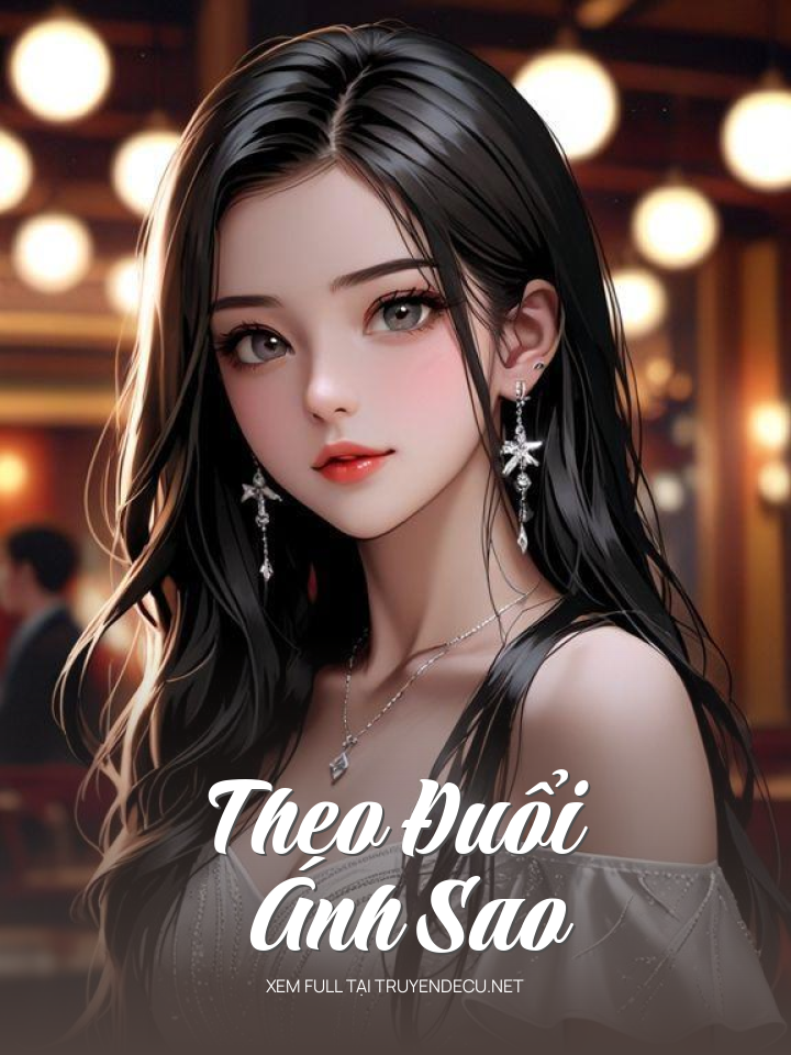 
                            Theo Đuổi Ánh Sao
