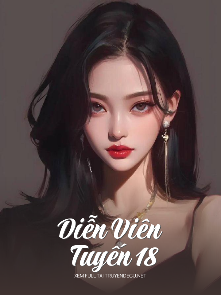 
                            Diễn Viên Tuyến 18