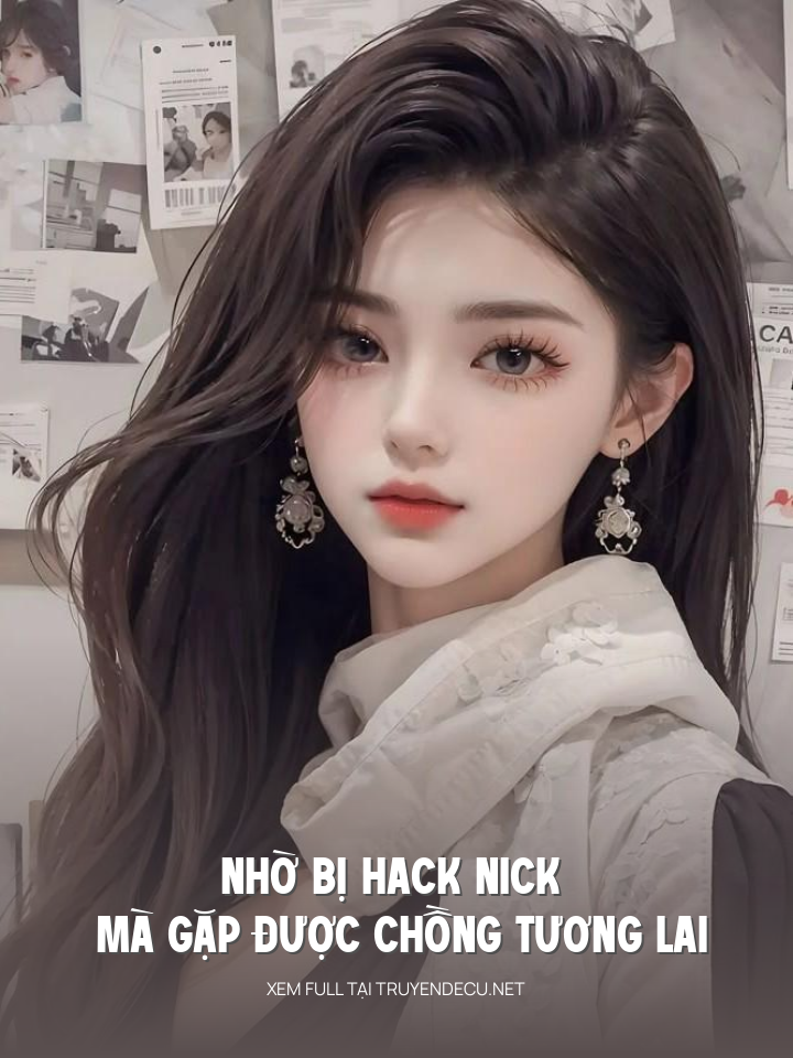 
                            Nhờ Bị Hack Nick Mà Gặp Được Chồng Tương Lai