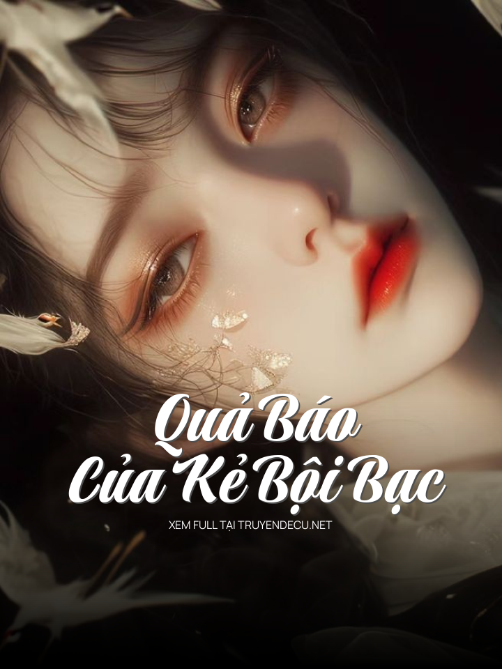 
                            Quả Báo Của Kẻ Bội Bạc