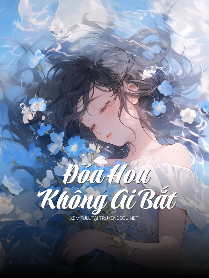 
                            Đóa Hoa Không Ai Bắt