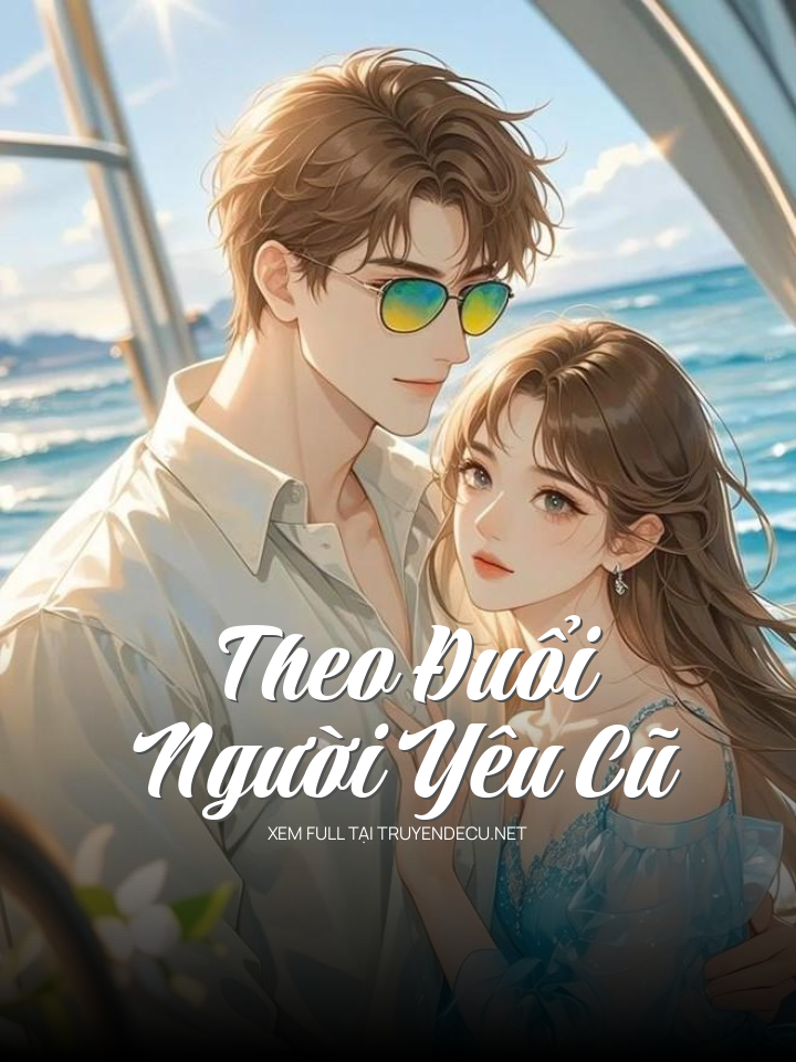 
                            Theo Đuổi Người Yêu Cũ