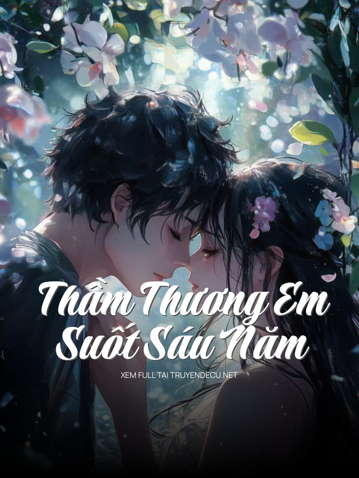 
                            Thầm Thương Em Suốt Sáu Năm