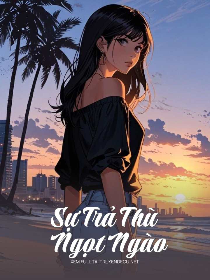 
                            Sự Trả Thù Ngọt Ngào