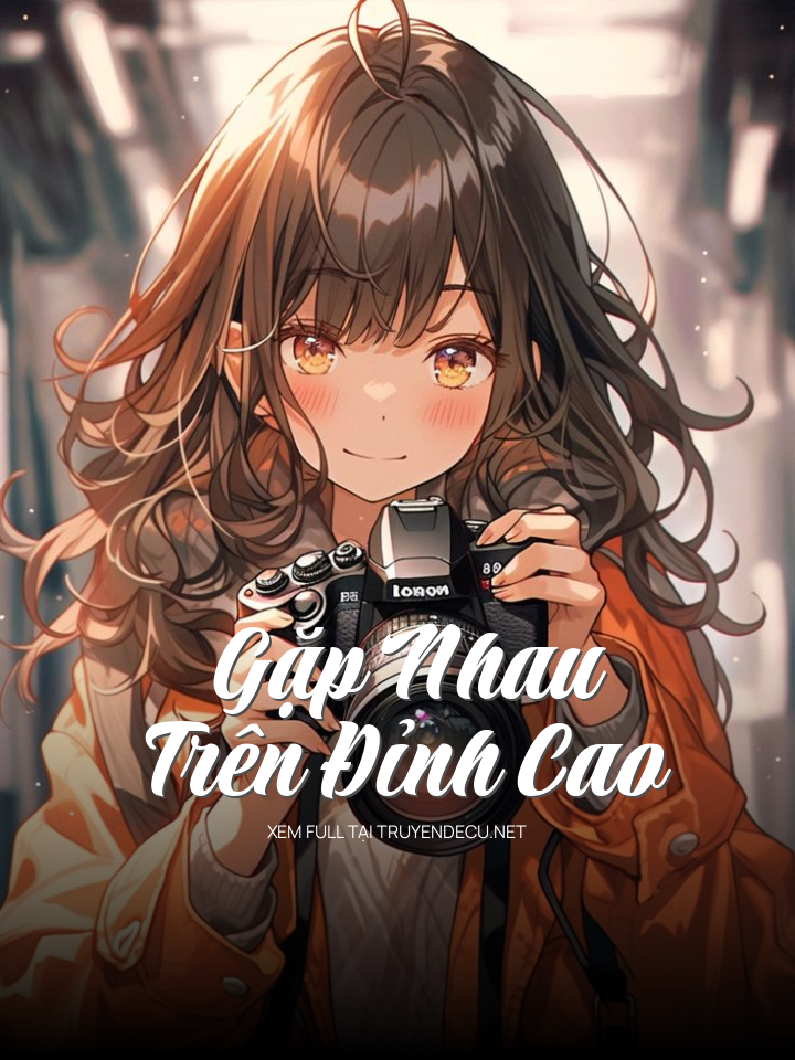 
                            Gặp Nhau Trên Đỉnh Cao