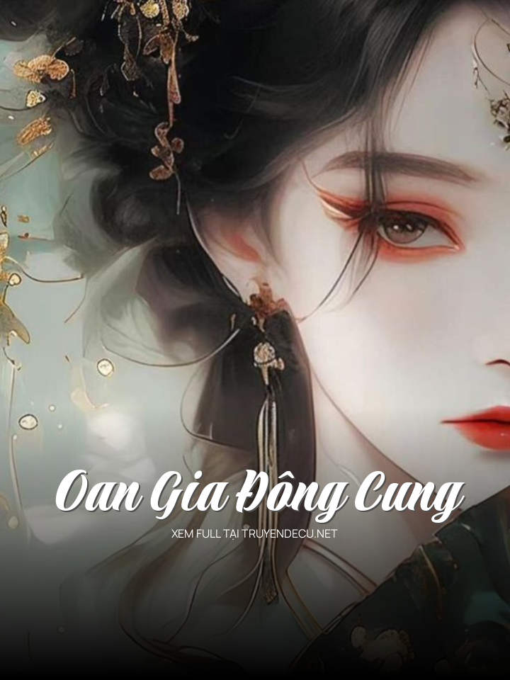 
                            Oan Gia Đông Cung