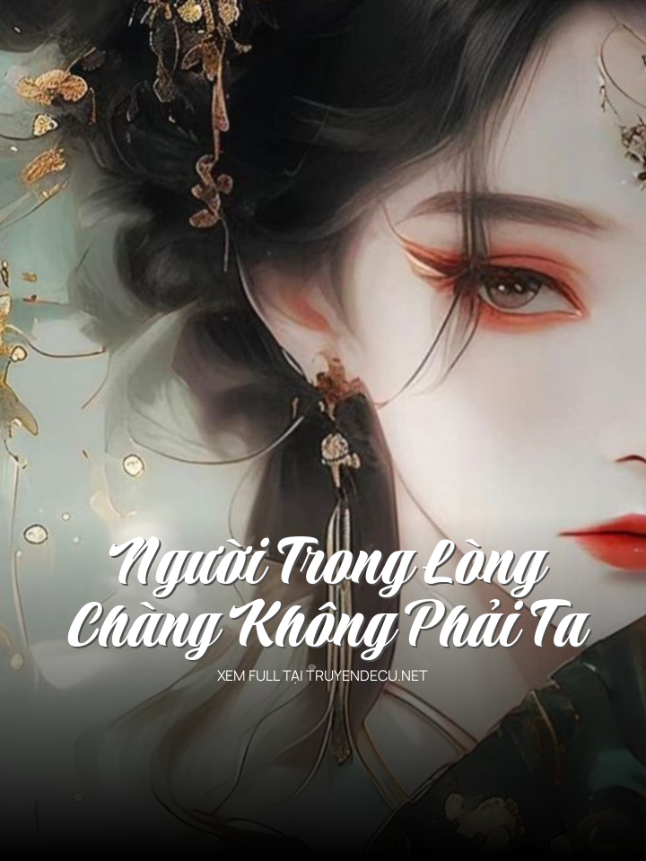 Người Trong Lòng Chàng Không Phải Ta