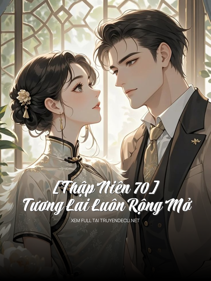 
                            [Thập Niên 70] Tương Lai Luôn Rộng Mở