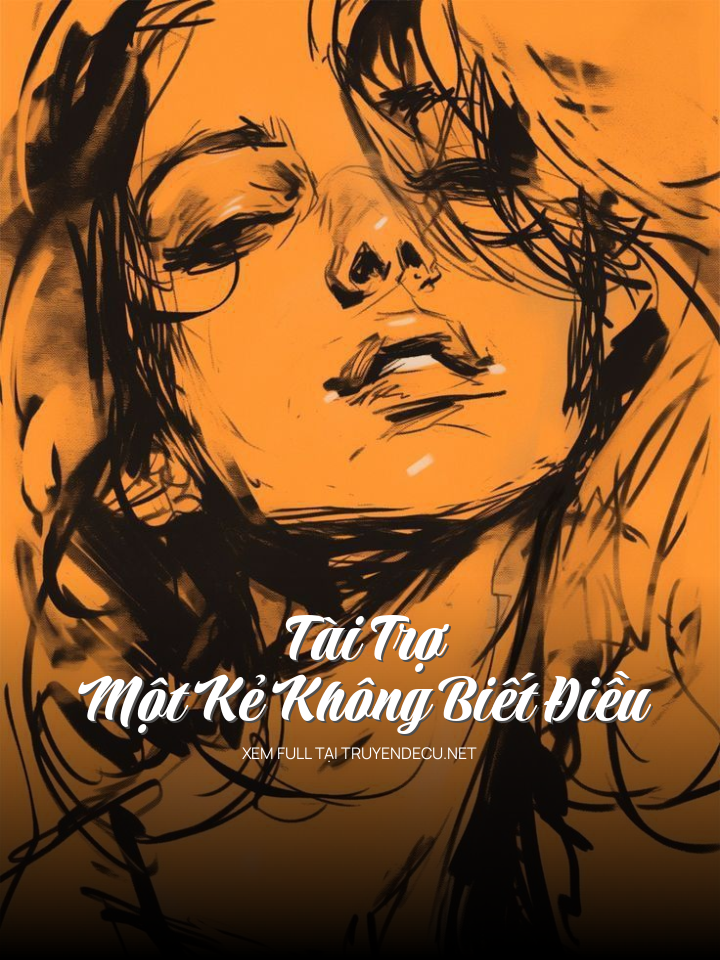 
                            Tài Trợ Một Kẻ Không Biết Điều