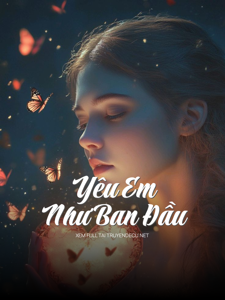 
                            Yêu Em Như Ban Đầu
