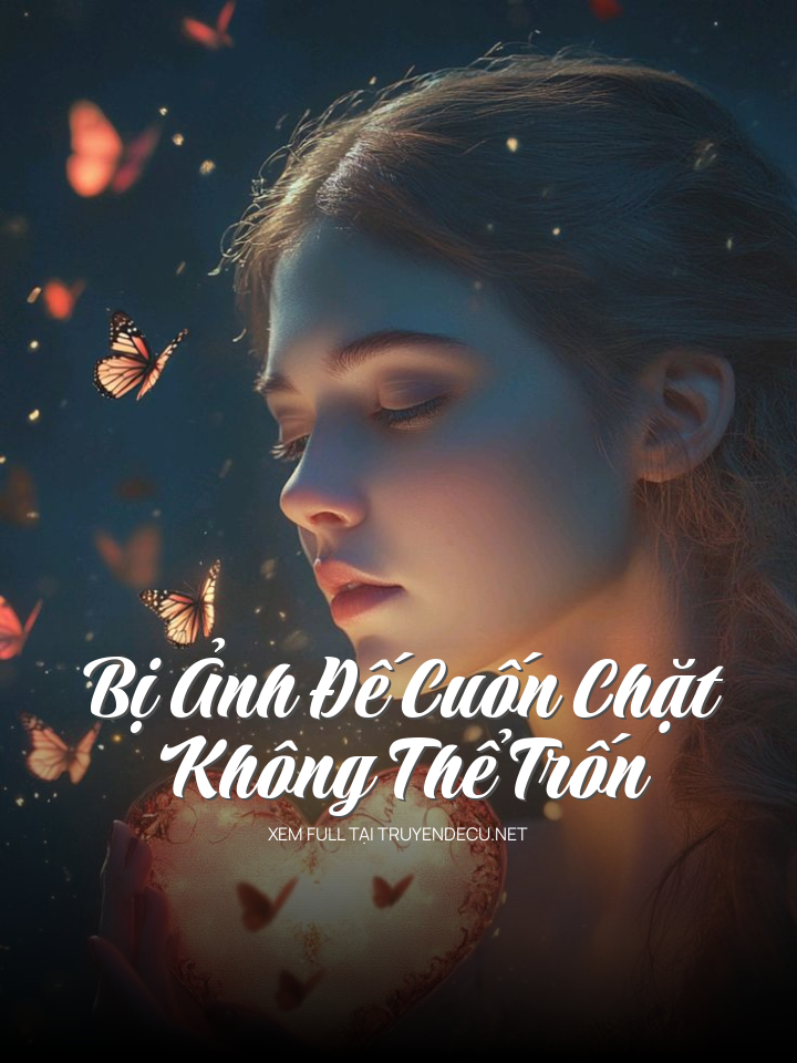 
                            Bị Ảnh Đế Cuốn Chặt Không Thể Trốn