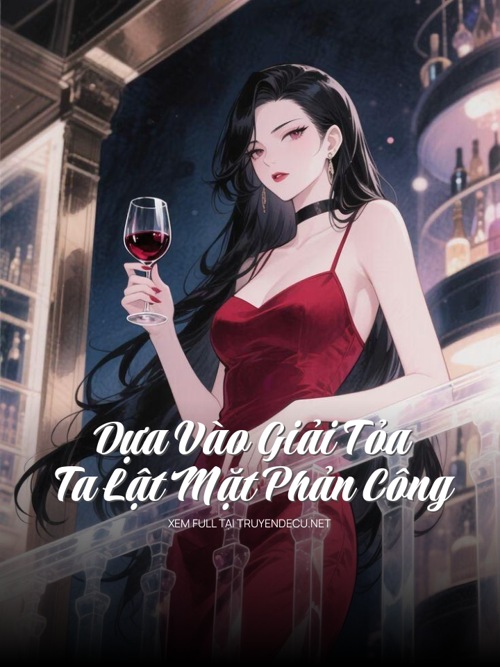 Dựa Vào Giải Tỏa, Ta Lật Mặt Phản Công