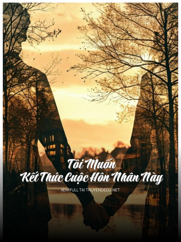 Tôi Muốn Kết Thúc Cuộc Hôn Nhân Này