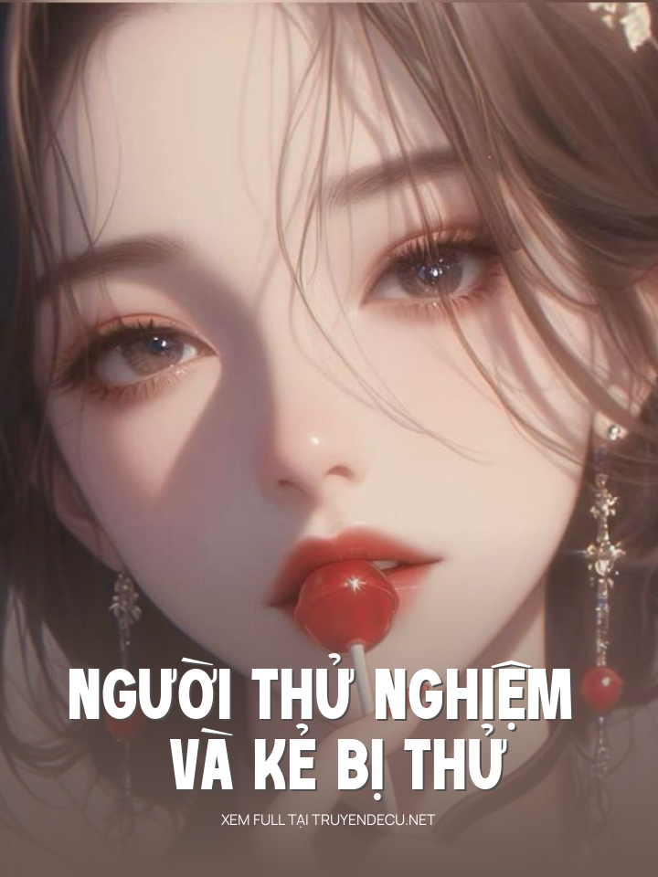 
                            Người Thử Nghiệm Và Kẻ Bị Thử