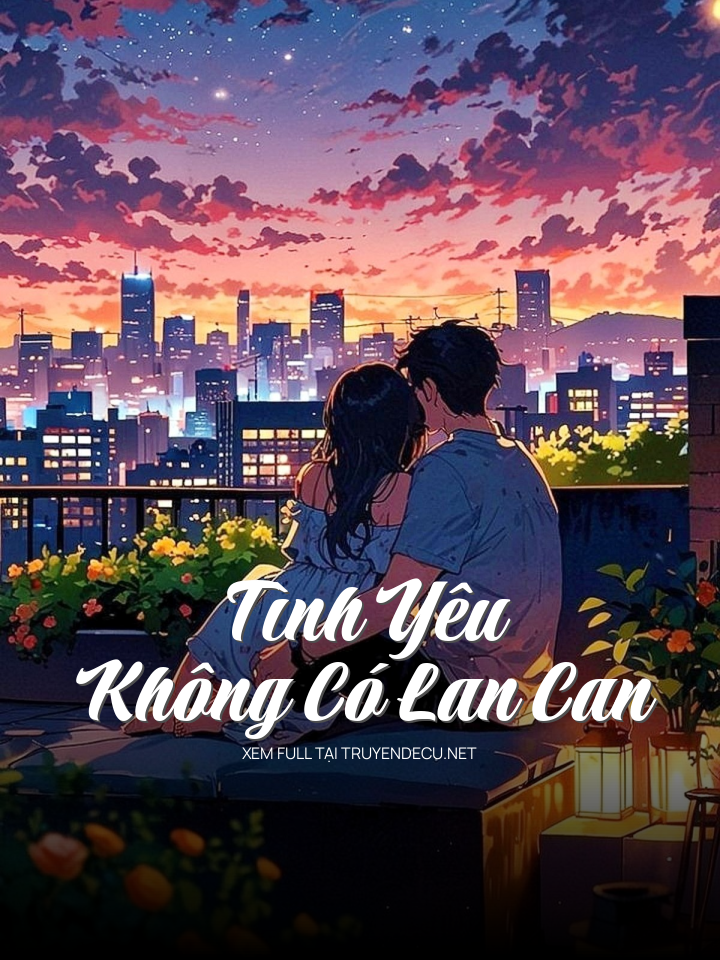 
                            Tình Yêu Không Có Lan Can