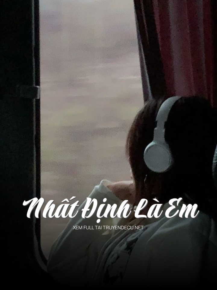
                            Nhất Định Là Em