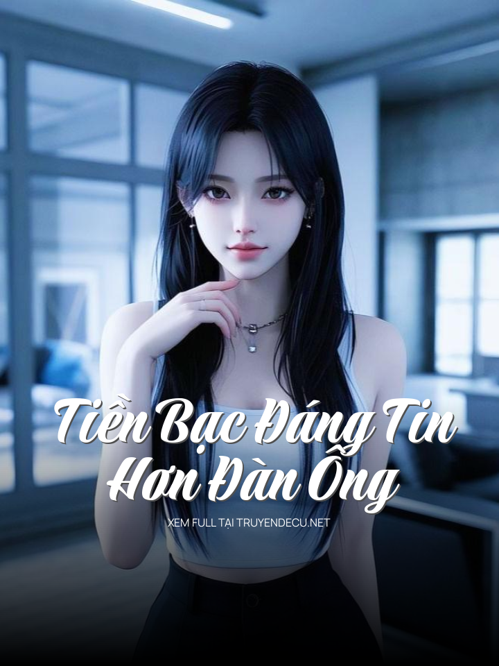 Tiền Bạc Đáng Tin Hơn Đàn Ông