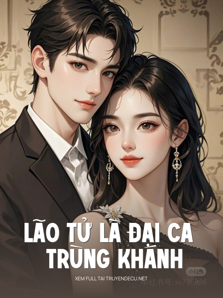 
                            Lão Tử Là Đại Ca Trùng Khánh