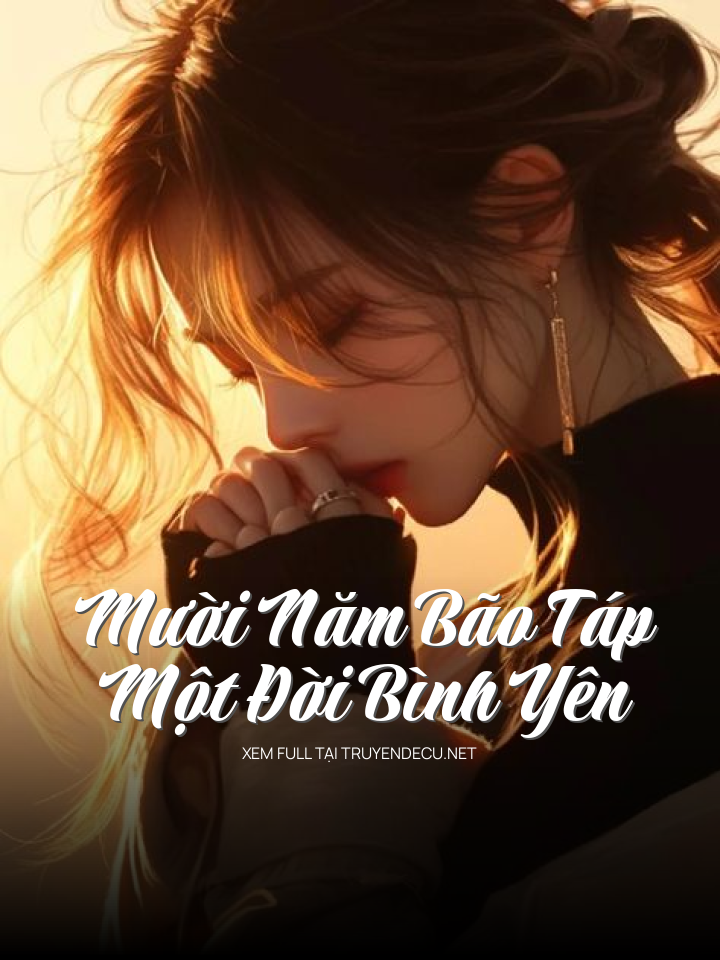 Mười Năm Bão Táp, Một Đời Bình Yên