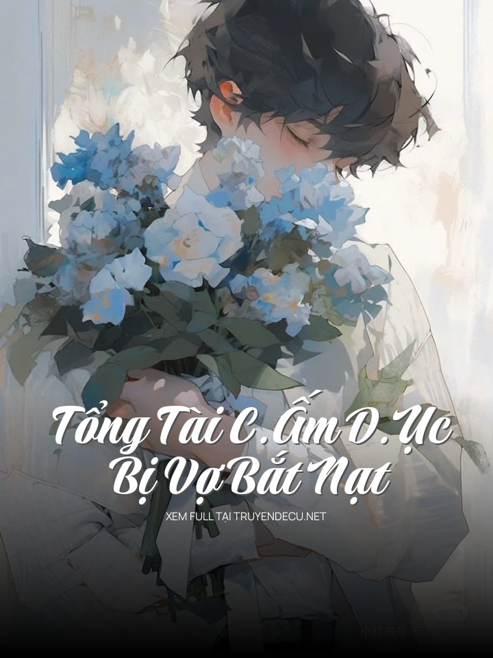 
                            Tổng Tài C.Ấm D.Ục Bị Vợ Bắt Nạt