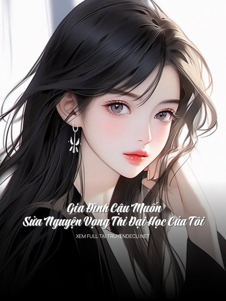 Gia Đình Cậu Muốn Sửa Nguyện Vọng Thi Đại Học Của Tôi