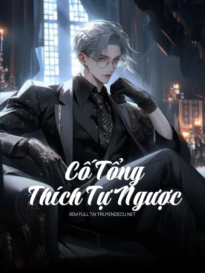 Cố Tổng Thích Tự Ngược