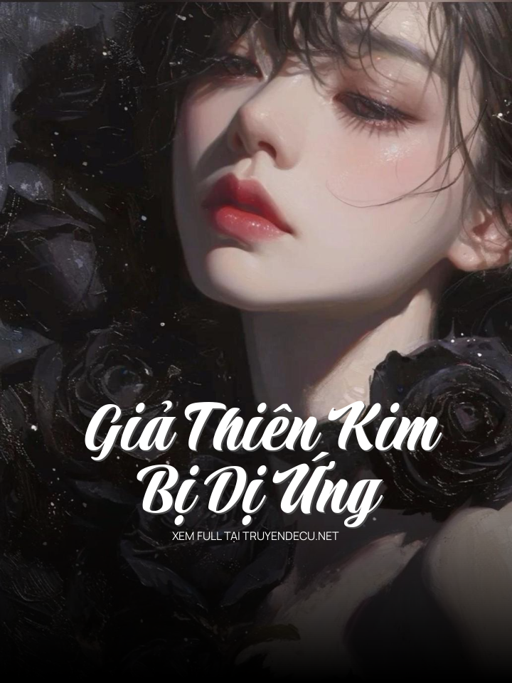 
                            Giả Thiên Kim Bị Dị Ứng