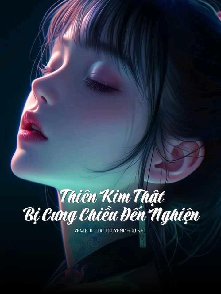 Thiên Kim Thật "Bị"Cưng Chiều Đến Nghiện