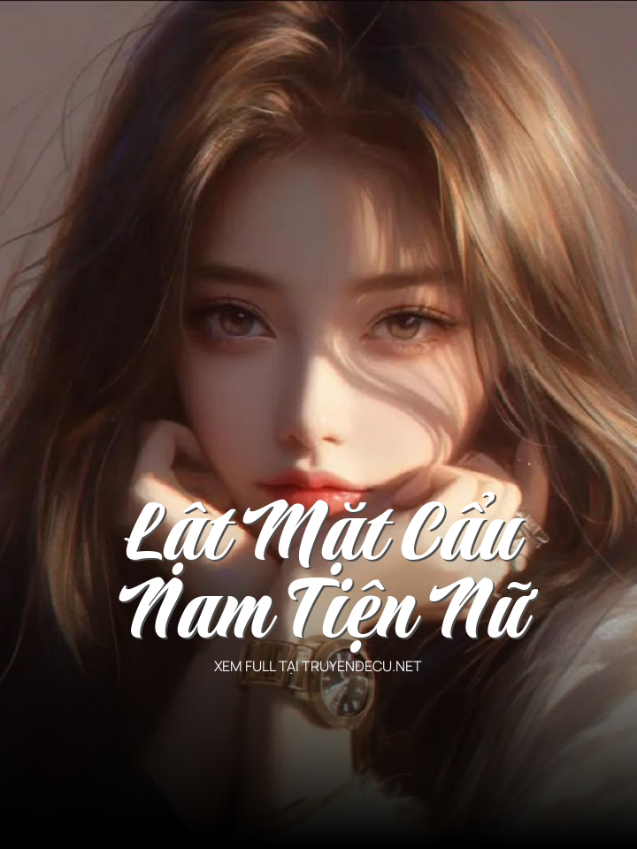 
                            Lật Mặt Cẩu Nam Tiện Nữ