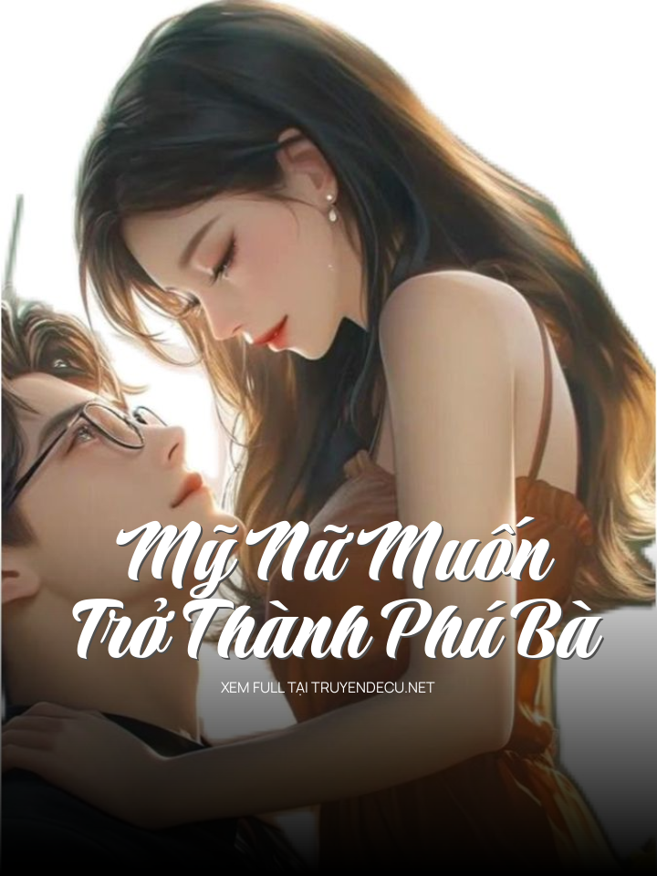 
                            Mỹ Nữ Muốn Trở Thành Phú Bà