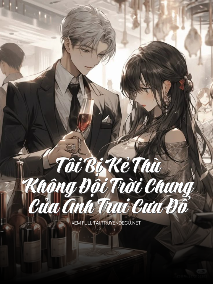 
                            Tôi Bị Kẻ Thù Không Đội Trời Chung Của Anh Trai Cưa Đổ
