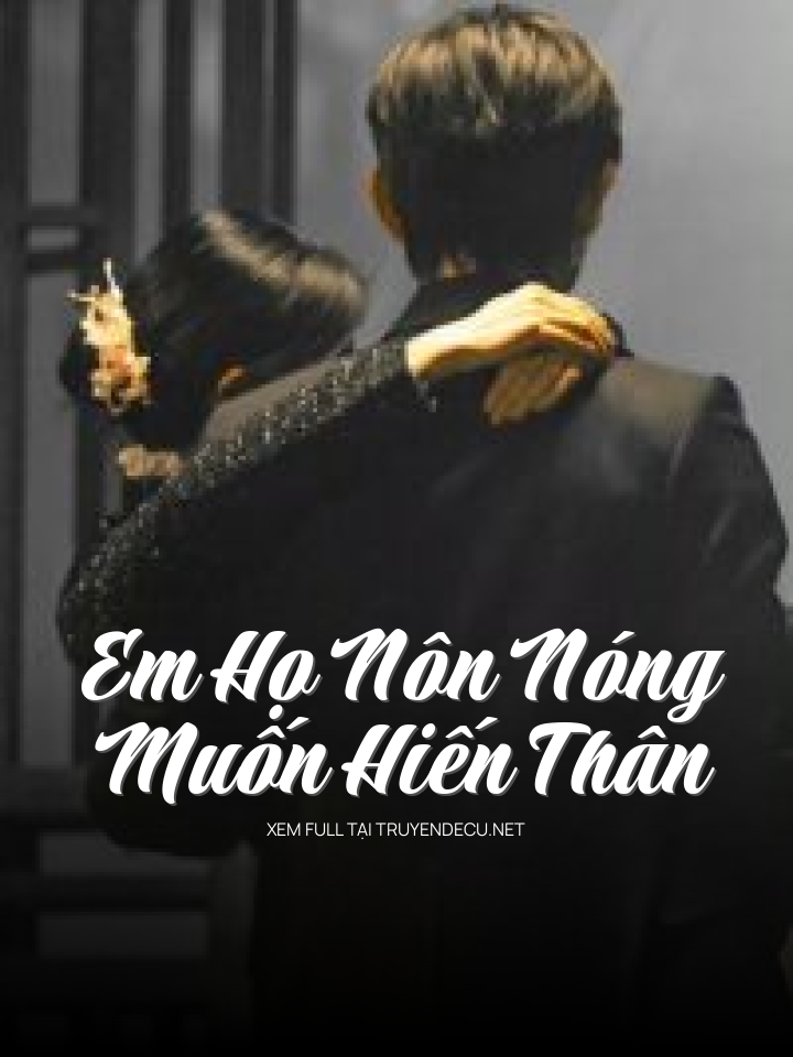 
                            Em Họ Nôn Nóng Muốn Hiến Thân