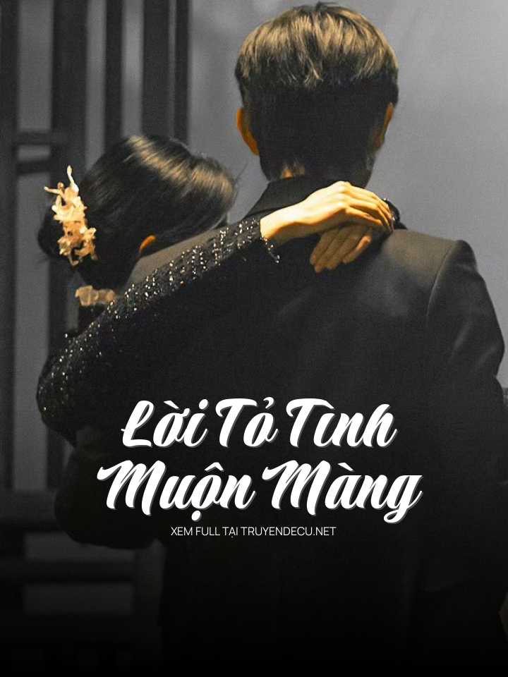 
                            Lời Tỏ Tình Muộn Màng