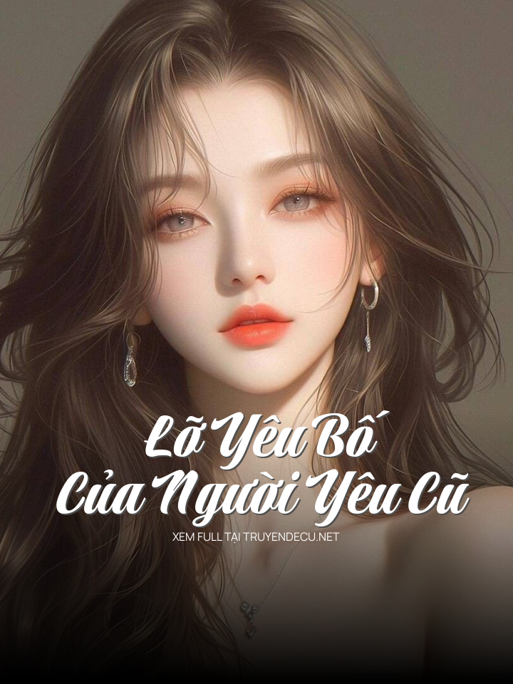 Lỡ Yêu Bố Của Người Yêu Cũ