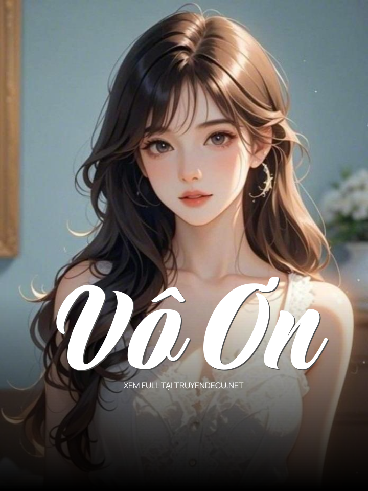 
                            Vô Ơn