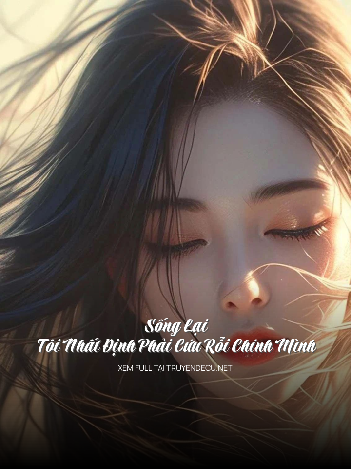 
                            Sống Lại, Tôi Nhất Định Phải Cứu Rỗi Chính Mình