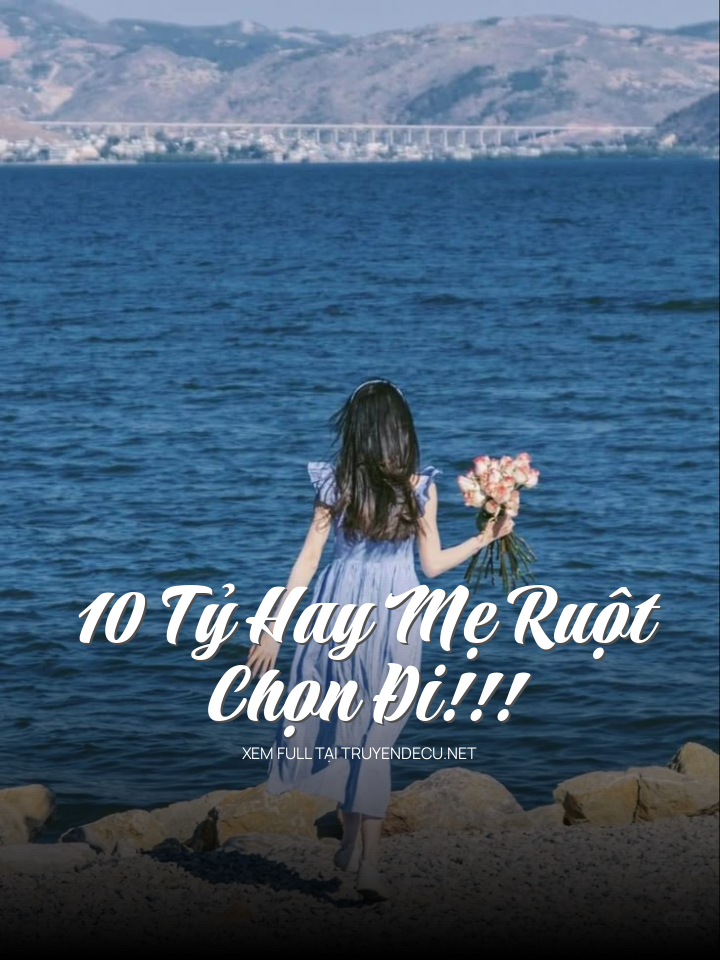 
                            10 Tỷ Hay Mẹ Ruột, Chọn Đi!!!