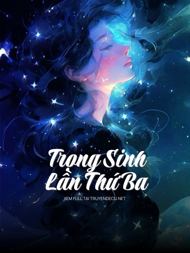 
                            Trọng Sinh Lần Thứ Ba