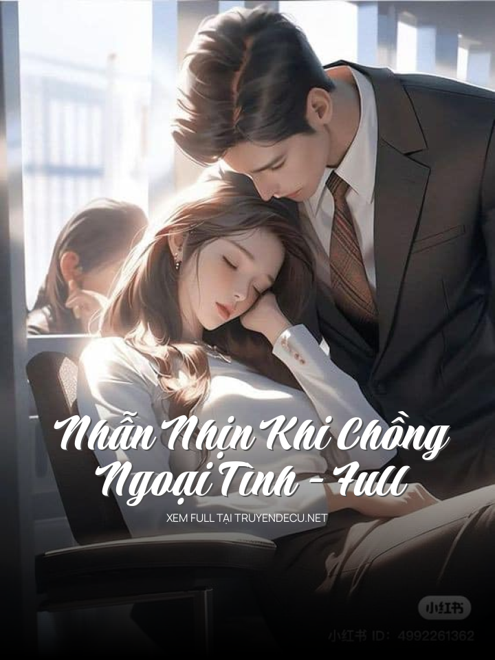 Nhẫn Nhịn Khi Chồng Ngoại Tình- Full