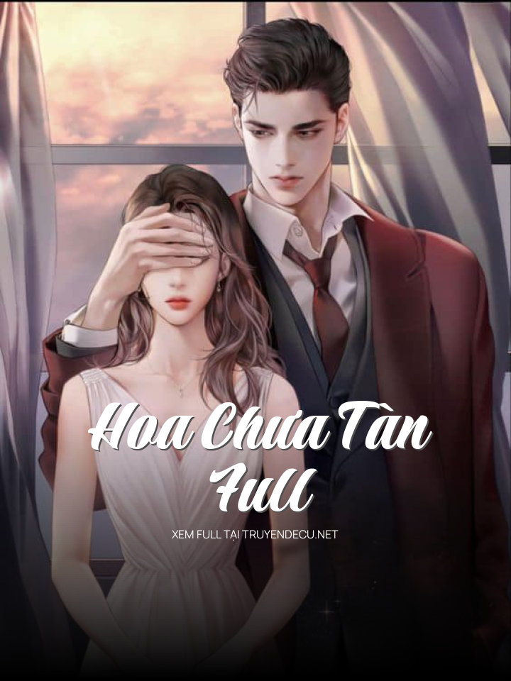 
                            Hoa Chưa Tàn – Full