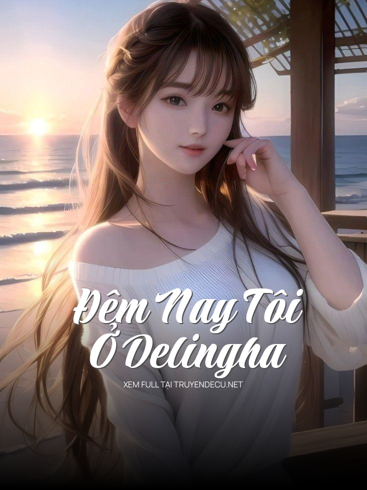 
                            Đêm Nay Tôi Ở Delingha