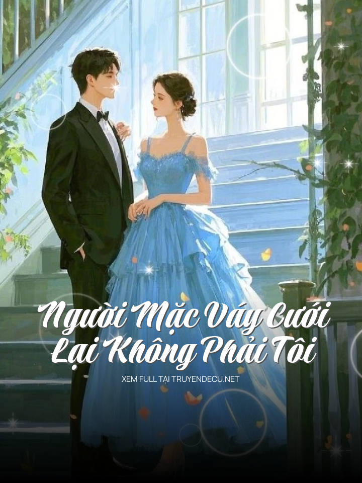 
                            Người Mặc Váy Cưới Lại Không Phải Tôi