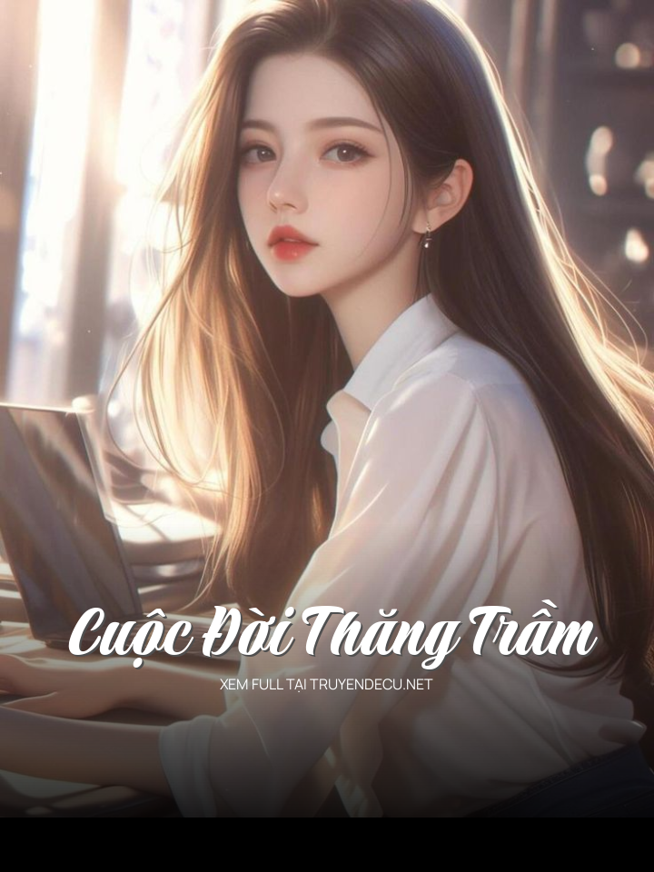 
                            Cuộc Đời Thăng Trầm